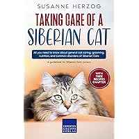 Taking care of a Siberian Cat: All you need to know about general cat caring, grooming, nutrition, and common disorders of Siberian Cats Taking care of a Siberian Cat: All you need to know about general cat caring, grooming, nutrition, and common disorders of Siberian Cats Kindle Paperback