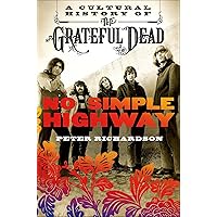 No Simple Highway: A Cultural History of the Grateful Dead No Simple Highway: A Cultural History of the Grateful Dead Kindle Paperback Audible Audiobook Hardcover