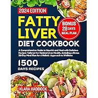 Fatty Liver Diet Cookbook: A Comprehensive Guide to Nourish and Heal with Delicious Recipes Tailored for Optimal Liver Health, Including a Bonus 28-Day Meal Plan for a Holistic Approach to Wellness Fatty Liver Diet Cookbook: A Comprehensive Guide to Nourish and Heal with Delicious Recipes Tailored for Optimal Liver Health, Including a Bonus 28-Day Meal Plan for a Holistic Approach to Wellness Kindle Paperback