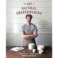 The Art of Natural Cheesemaking: Using Traditional, Non-Industrial Methods and Raw Ingredients to Make the World's Best Cheeses The Art of Natural Cheesemaking: Using Traditional, Non-Industrial Methods and Raw Ingredients to Make the World's Best Cheeses Kindle Paperback Spiral-bound