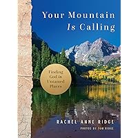 Your Mountain Is Calling: Finding God in Untamed Places Your Mountain Is Calling: Finding God in Untamed Places Hardcover Kindle