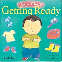 Getting Ready (Board Book, Sign Language) (Sign about) Getting Ready (Board Book, Sign Language) (Sign about) Hardcover Board book