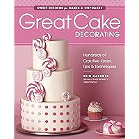 Great Cake Decorating: sweet Designs for Cakes & Cupcakes Great Cake Decorating: sweet Designs for Cakes & Cupcakes Kindle Paperback
