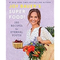Joy Bauer's Superfood!: 150 Recipes for Eternal Youth Joy Bauer's Superfood!: 150 Recipes for Eternal Youth Hardcover Kindle