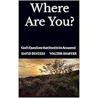 Where Are You?: God's Questions that Need to be Answered Where Are You?: God's Questions that Need to be Answered Kindle Hardcover Paperback