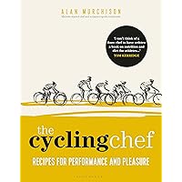 The Cycling Chef: Recipes for Performance and Pleasure The Cycling Chef: Recipes for Performance and Pleasure Hardcover Kindle