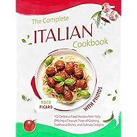 The Complete Italian CookBook with Photos: 102 Delicious Food Recipes from Italy, Offering a Treasure Trove of Cooking, Traditional Dishes, and Culinary ... by Country and Their Fusion Cuisines) The Complete Italian CookBook with Photos: 102 Delicious Food Recipes from Italy, Offering a Treasure Trove of Cooking, Traditional Dishes, and Culinary ... by Country and Their Fusion Cuisines) Kindle Paperback Hardcover