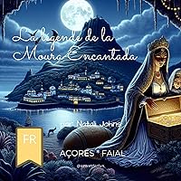 La légende de la Moura Encantada (Azores Legends) (French Edition) La légende de la Moura Encantada (Azores Legends) (French Edition) Kindle Paperback