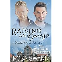 Raising an Omega (Making a Family 3): MM Omegaverse Mpreg Romance Raising an Omega (Making a Family 3): MM Omegaverse Mpreg Romance Kindle