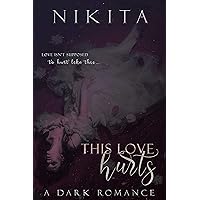 This Love Hurts: A Dark Romance This Love Hurts: A Dark Romance Kindle Paperback