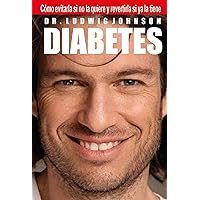 Diabetes: Como Evitarla Si No La Quiere Y Revertirla Si Ya La Tiene (Spanish Edition) Diabetes: Como Evitarla Si No La Quiere Y Revertirla Si Ya La Tiene (Spanish Edition) Kindle