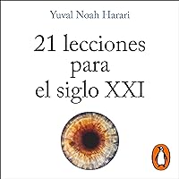 21 lecciones para el siglo XXI [21 Lessons for the 21st Century] (Latin American Spanish Edition) 21 lecciones para el siglo XXI [21 Lessons for the 21st Century] (Latin American Spanish Edition) Audible Audiobook Kindle Paperback Hardcover Mass Market Paperback