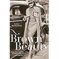 Brown Beauty: Color, Sex, and Race from the Harlem Renaissance to World War II Brown Beauty: Color, Sex, and Race from the Harlem Renaissance to World War II Paperback Kindle Hardcover