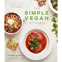 The Simple Vegan Kitchen: Nutritionally Balanced, Easy and Delicious Plant-Based Meals for Daily Wellness The Simple Vegan Kitchen: Nutritionally Balanced, Easy and Delicious Plant-Based Meals for Daily Wellness Paperback Kindle