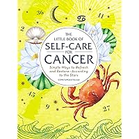 The Little Book of Self-Care for Cancer: Simple Ways to Refresh and Restore―According to the Stars (Astrology Self-Care) The Little Book of Self-Care for Cancer: Simple Ways to Refresh and Restore―According to the Stars (Astrology Self-Care) Hardcover Audible Audiobook Kindle Audio CD