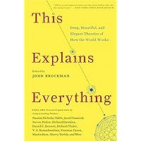 This Explains Everything: 150 Deep, Beautiful, and Elegant Theories of How the World Works (Edge Question) This Explains Everything: 150 Deep, Beautiful, and Elegant Theories of How the World Works (Edge Question) Kindle Paperback Audible Audiobook Audio CD