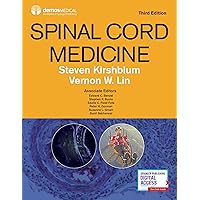 Spinal Cord Medicine, Third Edition –Comprehensive Evidence-Based Clinical Reference for Diagnosis and Treatment of Spinal Cord Injuries and Conditions Spinal Cord Medicine, Third Edition –Comprehensive Evidence-Based Clinical Reference for Diagnosis and Treatment of Spinal Cord Injuries and Conditions Hardcover