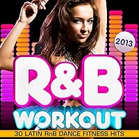 R & B Fitness Workout 2013 - 30 Latin RnB Dance Fitness Hits - Dancing, Body Toning, Aerobics, Cardio & Abs R & B Fitness Workout 2013 - 30 Latin RnB Dance Fitness Hits - Dancing, Body Toning, Aerobics, Cardio & Abs MP3 Music