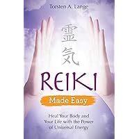 Reiki Made Easy: Heal Your Body and Your Life with the Power of Universal Energy (Made Easy series) Reiki Made Easy: Heal Your Body and Your Life with the Power of Universal Energy (Made Easy series) Kindle Paperback