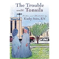 The Trouble with Tonsils The Trouble with Tonsils Kindle Paperback