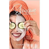 Skincare: Secrets & Tips (Beauty Book 2) Skincare: Secrets & Tips (Beauty Book 2) Kindle Paperback