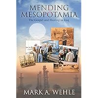 Mending Mesopotamia: The Gospel and Healing in Iraq Mending Mesopotamia: The Gospel and Healing in Iraq Kindle Hardcover