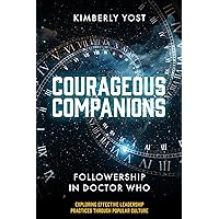Courageous Companions: Followership in Doctor Who (Exploring Effective Leadership Practices through Popular Culture)