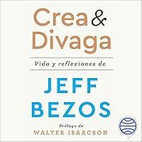 Crea y divaga: Vida y reflexiones de Jeff Bezos Crea y divaga: Vida y reflexiones de Jeff Bezos Audible Audiobook Kindle Hardcover Paperback