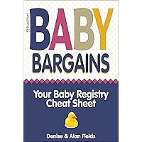 Baby Bargains: Your Baby Registry Cheat Sheet! Honest & independent reviews to help you choose your baby's car seat, stroller, crib, high chair, monitor, carrier, breast pump, bassinet & more! Baby Bargains: Your Baby Registry Cheat Sheet! Honest & independent reviews to help you choose your baby's car seat, stroller, crib, high chair, monitor, carrier, breast pump, bassinet & more! Paperback