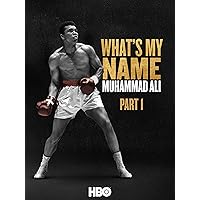 What's My Name | Muhammad Ali Part 1