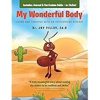 My Wonderful Body: Living and Thriving with an Autoimmune Disease My Wonderful Body: Living and Thriving with an Autoimmune Disease Hardcover