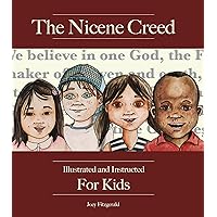The Nicene Creed: Illustrated and Instructed for Kids The Nicene Creed: Illustrated and Instructed for Kids Hardcover