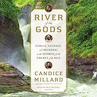 River of the Gods: Genius, Courage, and Betrayal in the Search for the Source of the Nile River of the Gods: Genius, Courage, and Betrayal in the Search for the Source of the Nile Audible Audiobook Paperback Kindle Hardcover Audio CD