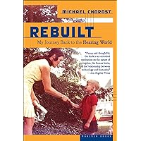Rebuilt: My Journey Back to the Hearing World Rebuilt: My Journey Back to the Hearing World Kindle Paperback