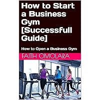 How to Start a Business Gym [Successfull Guide]: How to Open a Business Gym