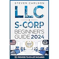 LLC & S-Corporation Beginner's Guide, 2024 Updated Edition: 2 Books in 1: The Most Complete Guide on How to Form, Manage Your LLC & S-Corp and Save on ... a Small Business Owner (Start A Business) LLC & S-Corporation Beginner's Guide, 2024 Updated Edition: 2 Books in 1: The Most Complete Guide on How to Form, Manage Your LLC & S-Corp and Save on ... a Small Business Owner (Start A Business) Paperback Kindle Hardcover