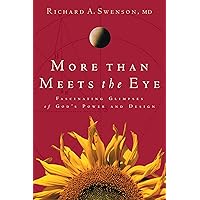 More Than Meets The Eye: Fascinating Glimpses of God's Power and Design More Than Meets The Eye: Fascinating Glimpses of God's Power and Design Paperback Kindle
