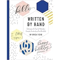 Written by Hand: Techniques and Tips to Make Your Everyday Handwriting More Beautiful Written by Hand: Techniques and Tips to Make Your Everyday Handwriting More Beautiful Hardcover
