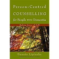 Person-Centred Counselling for People with Dementia: Making Sense of Self Person-Centred Counselling for People with Dementia: Making Sense of Self Paperback Kindle