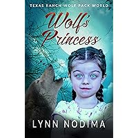 Wolf's Princess: Texas Ranch Wolf Pack Story (Texas Ranch Wolf Pack World Book 5) Wolf's Princess: Texas Ranch Wolf Pack Story (Texas Ranch Wolf Pack World Book 5) Kindle