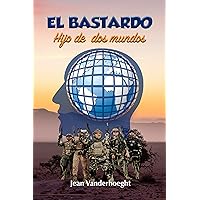 El Bastardo: Hijo de dos mundos (Spanish Edition) El Bastardo: Hijo de dos mundos (Spanish Edition) Kindle Paperback