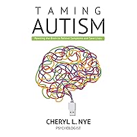 TAMING AUTISM: Rewiring the Brain to Relieve Symptoms and Save Lives TAMING AUTISM: Rewiring the Brain to Relieve Symptoms and Save Lives Kindle Paperback