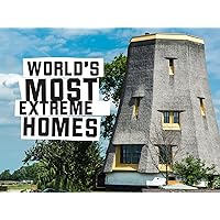 World's Most Extreme Homes - Season 1