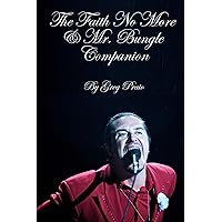 The Faith No More & Mr. Bungle Companion The Faith No More & Mr. Bungle Companion Kindle Paperback Audible Audiobook Hardcover
