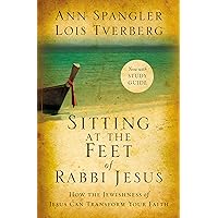 Sitting at the Feet of Rabbi Jesus: How the Jewishness of Jesus Can Transform Your Faith Sitting at the Feet of Rabbi Jesus: How the Jewishness of Jesus Can Transform Your Faith Paperback Audible Audiobook Kindle Hardcover Audio CD