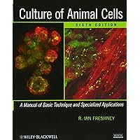 Culture of Animal Cells: A Manual of Basic Technique and Specialized Applications Culture of Animal Cells: A Manual of Basic Technique and Specialized Applications Hardcover