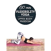 60 Min Flexibility Yoga - Upper Body Freedom - Intermediate Flow by Gayatri Yoga