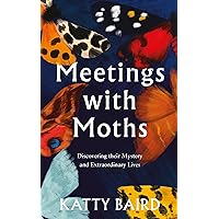 Meetings with Moths: Discovering their Mystery and Extraordinary Lives Meetings with Moths: Discovering their Mystery and Extraordinary Lives Hardcover Kindle Audible Audiobook
