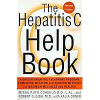 The Hepatitis C Help Book: A Groundbreaking Treatment Program Combining Western and Eastern Medicine for Maximum Wellness and Healing The Hepatitis C Help Book: A Groundbreaking Treatment Program Combining Western and Eastern Medicine for Maximum Wellness and Healing Kindle Paperback