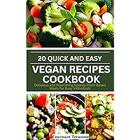 20 QUICK AND EASY VEGAN RECIPES COOKBOOK: Delicious and Nourishing Speedy Plant-Based Meals for Busy Individuals; Enhanced digestion, Improved vitality, and Newfound joy Dish 20 QUICK AND EASY VEGAN RECIPES COOKBOOK: Delicious and Nourishing Speedy Plant-Based Meals for Busy Individuals; Enhanced digestion, Improved vitality, and Newfound joy Dish Kindle Paperback